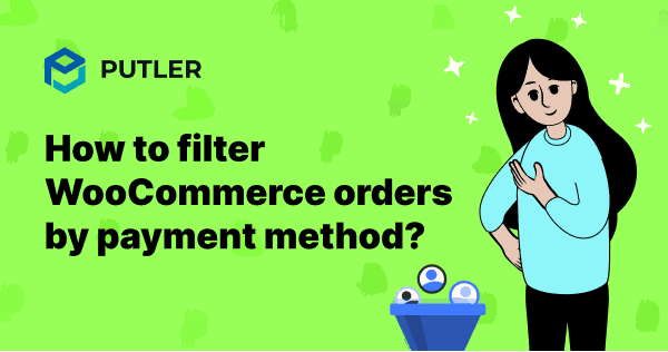 how-to-filter-woocommerce-orders-by-payment-method