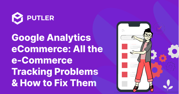 Google-Analytics-eCommerce_-All-the-e-Commerce-Tracking-Problems-How-to-Fix-Them