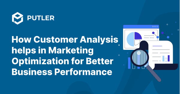 How Customer Analysis helps in Marketing Optimization for Better Business Performance