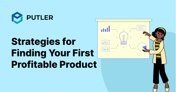 Strategies for Finding Your First Profitable Product