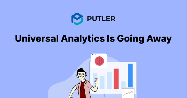 Universal Analytics Is Going Away