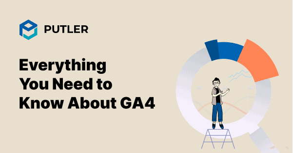 Everything You Need to Know About GA4