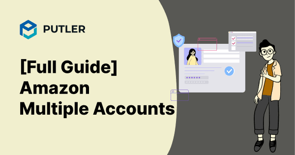 [Full Guide] Amazon Multiple Accounts