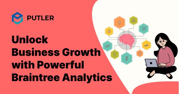 Unlock Business Growth with Powerful Braintree Analytics